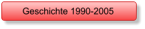 Geschichte 1990-2005